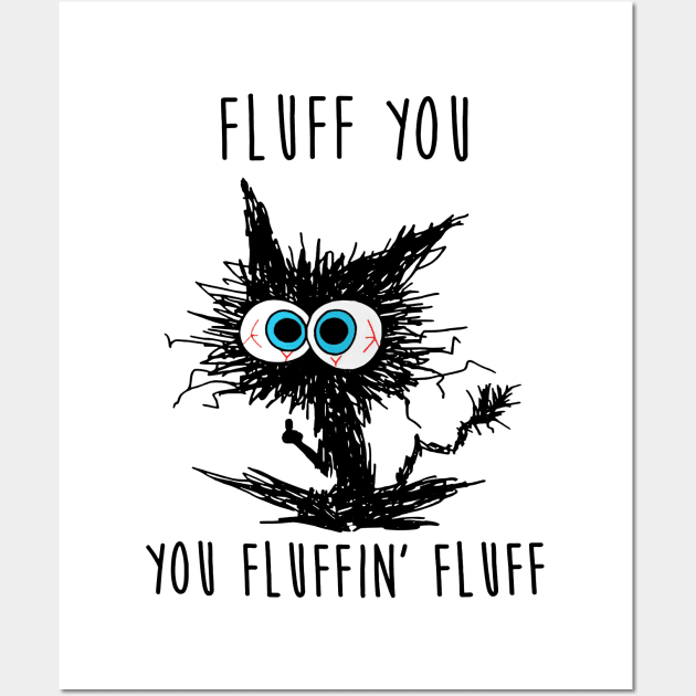 Black Cat Fluff You You Fluffin' Fluff Wall Art by Gearlds Leonia